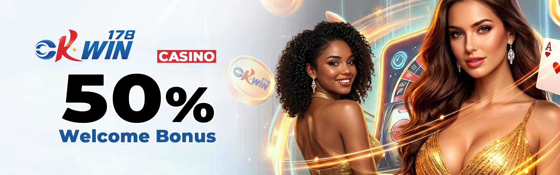 Okwin178 casino welcome bonus - 50% match on your first casino deposit